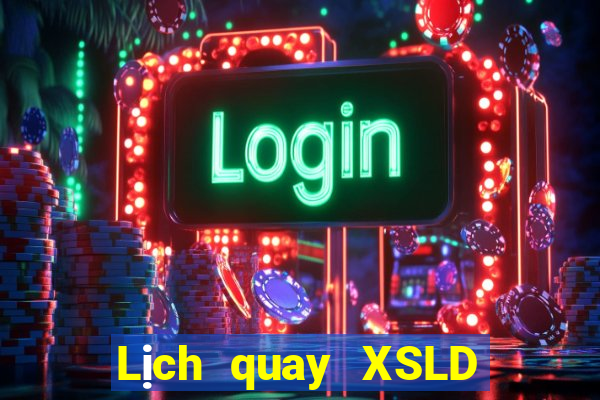 Lịch quay XSLD ngày 14