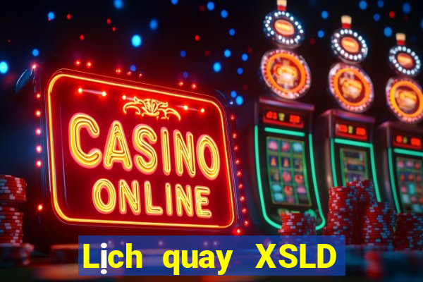 Lịch quay XSLD ngày 14