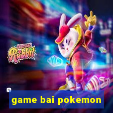 game bai pokemon