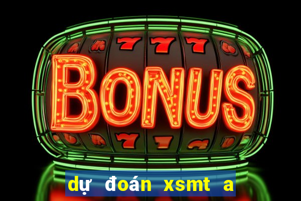 dự đoán xsmt a trung rồi