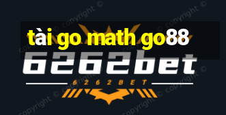 tài go math go88