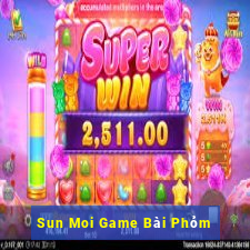 Sun Moi Game Bài Phỏm