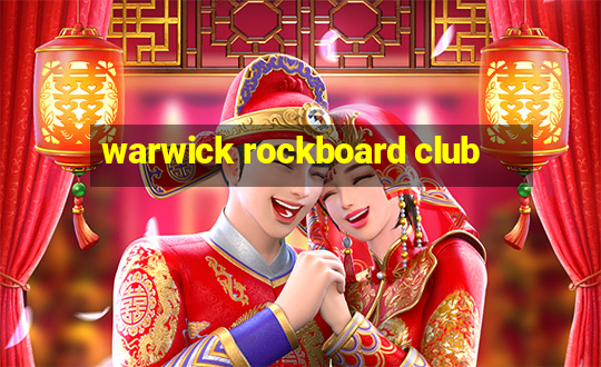 warwick rockboard club