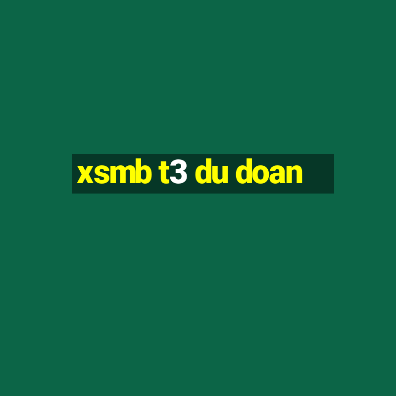 xsmb t3 du doan