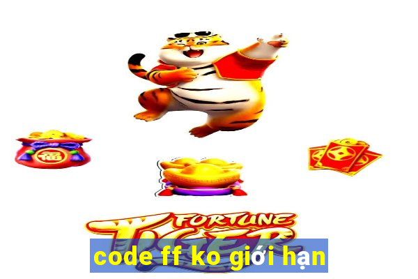 code ff ko giới hạn