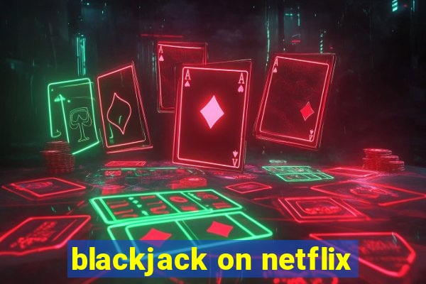 blackjack on netflix