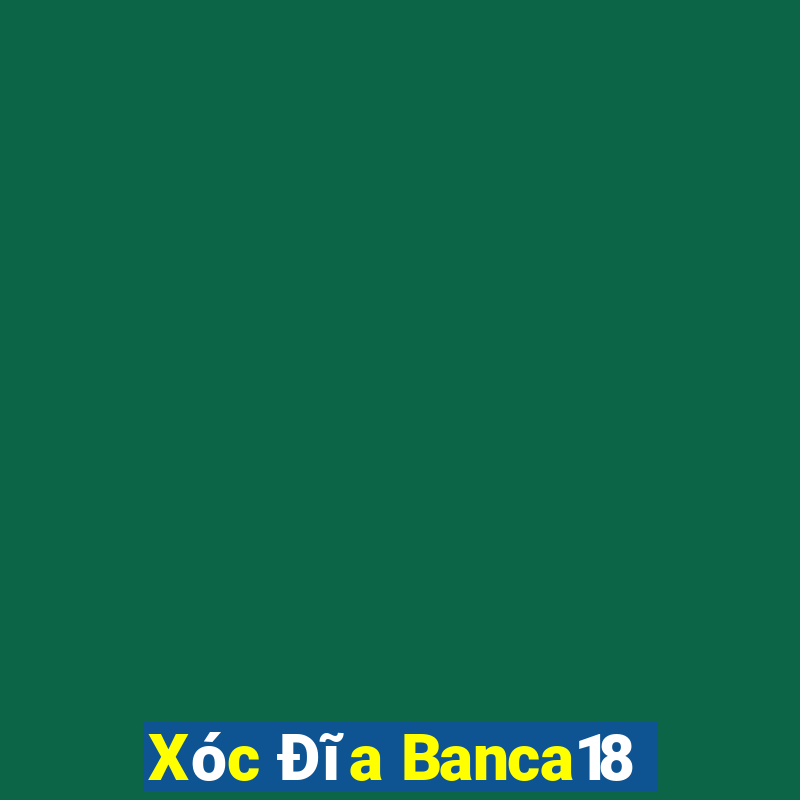 Xóc Đĩa Banca18