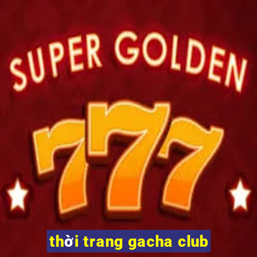 thời trang gacha club