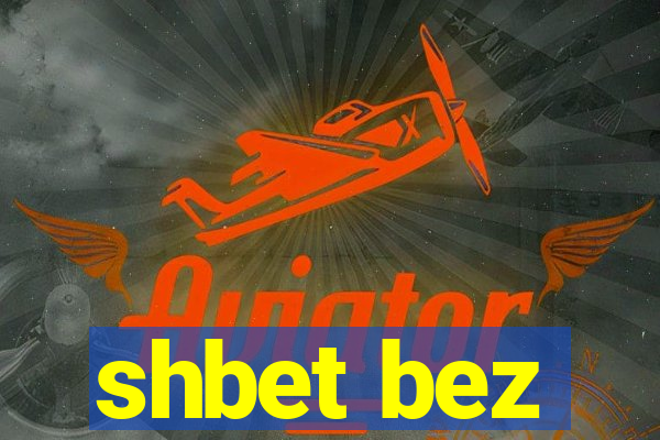 shbet bez