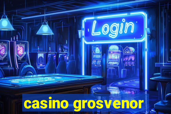 casino grosvenor