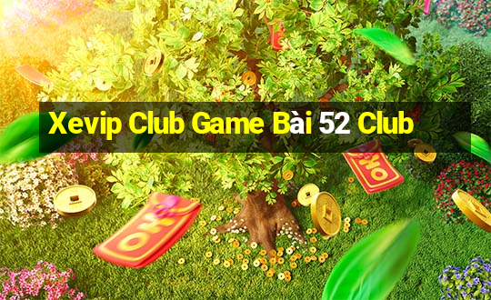 Xevip Club Game Bài 52 Club