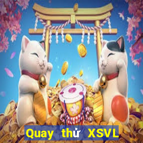 Quay thử XSVL ngày 7