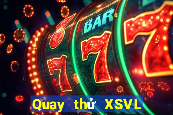 Quay thử XSVL ngày 7