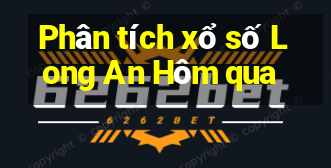 Phân tích xổ số Long An Hôm qua