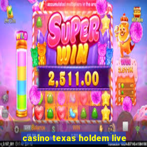 casino texas holdem live