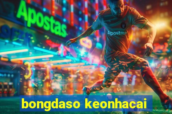 bongdaso keonhacai