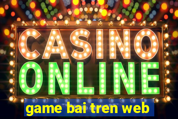 game bai tren web