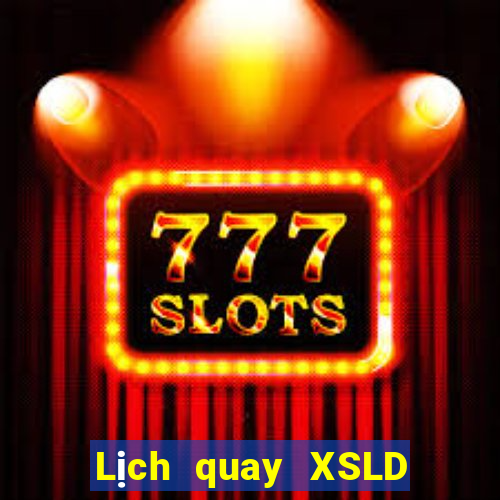 Lịch quay XSLD ngày 22