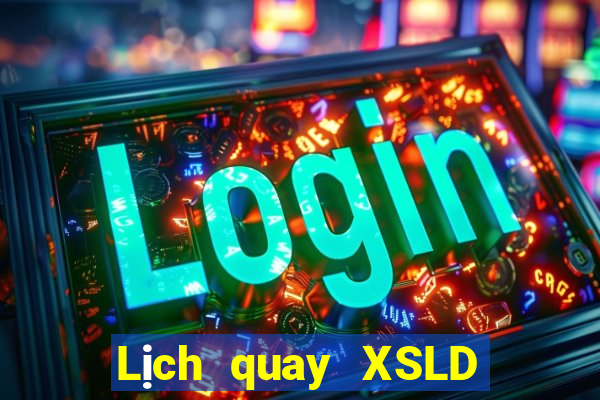 Lịch quay XSLD ngày 22