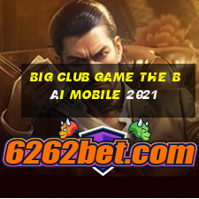 Big Club Game The Bài Mobile 2021