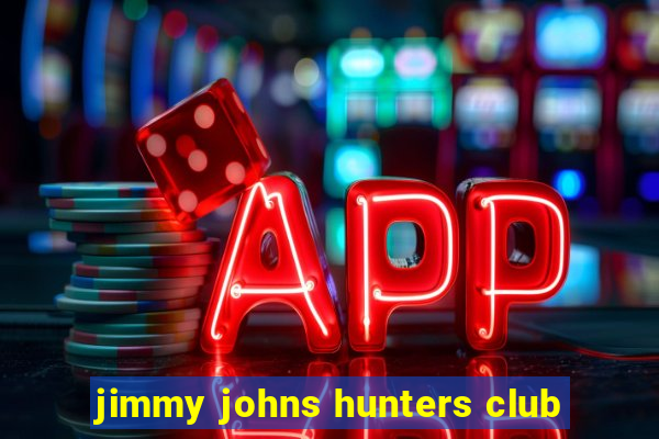 jimmy johns hunters club