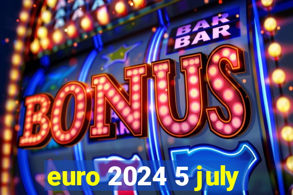 euro 2024 5 july