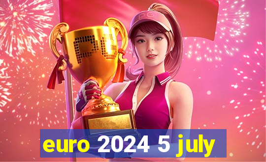 euro 2024 5 july