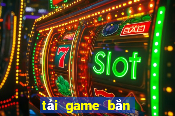 tải game bắn cá anh em