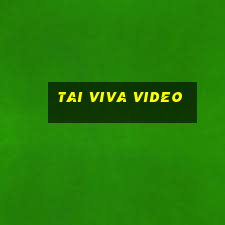 tai viva video