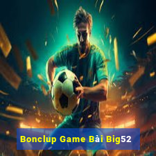 Bonclup Game Bài Big52