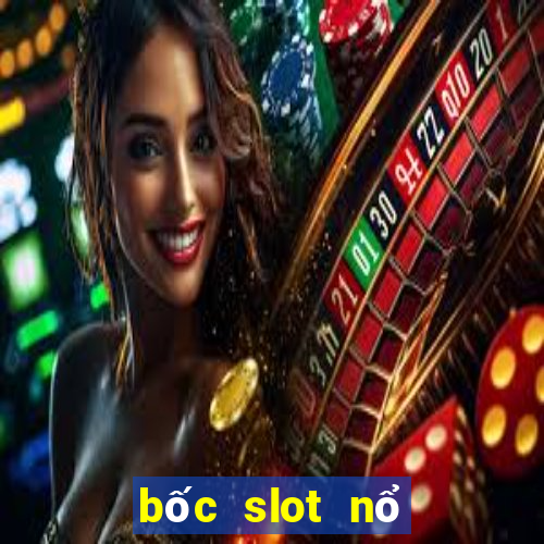 bốc slot nổ hũ 2024