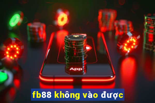 fb88 không vào được