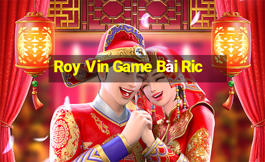 Roy Vin Game Bài Ric