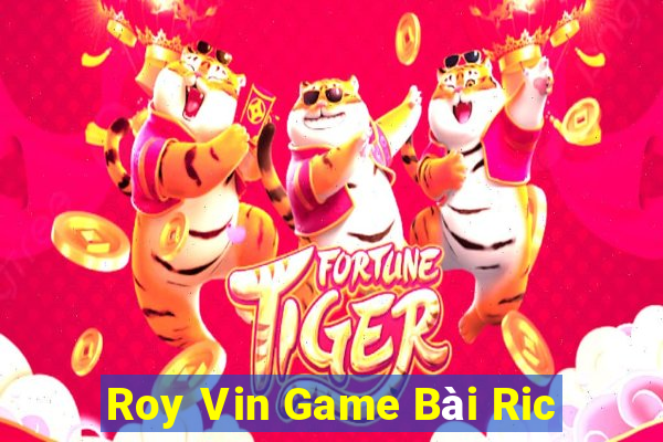 Roy Vin Game Bài Ric