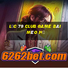 Lộc 79 Club Game Bài Mèo Nổ