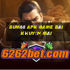 Bum68 Apk Game Bài Khuyến Mãi