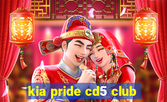 kia pride cd5 club