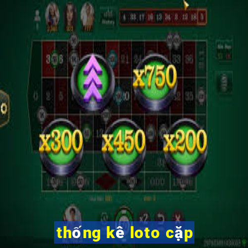 thống kê loto cặp