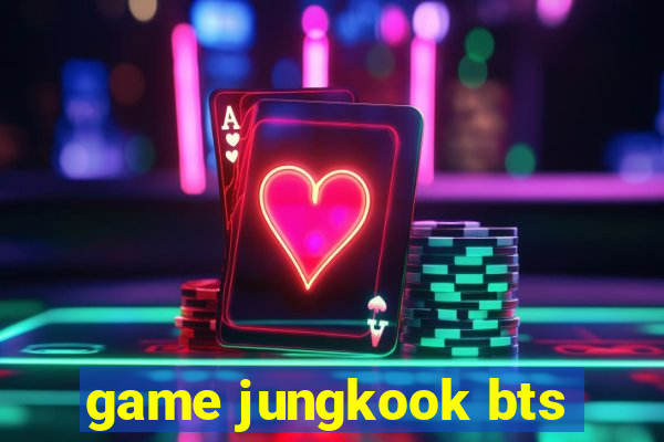 game jungkook bts