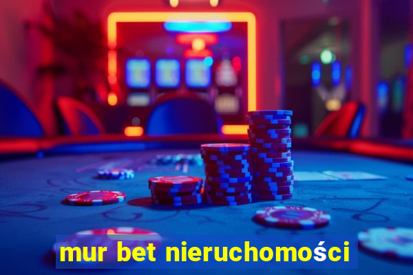 mur bet nieruchomości