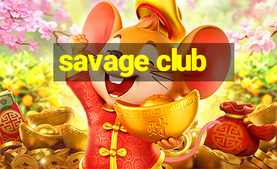 savage club