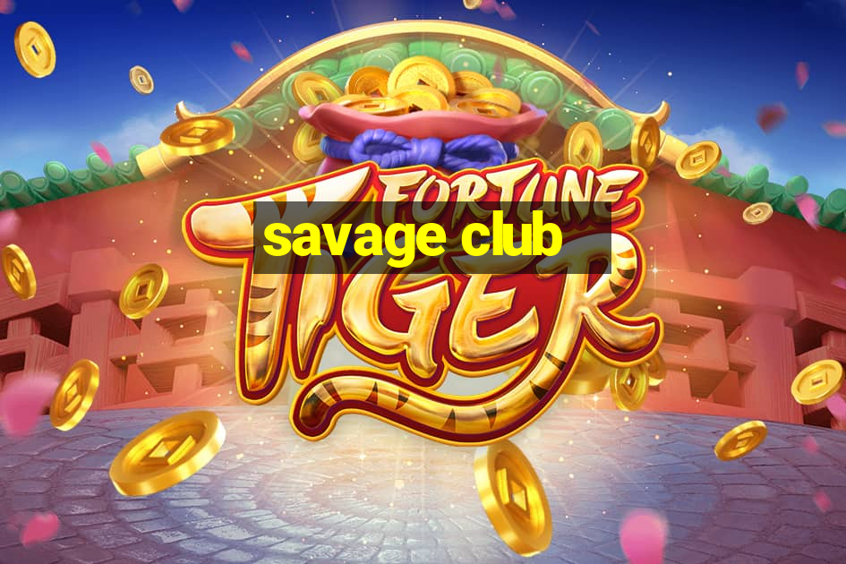 savage club