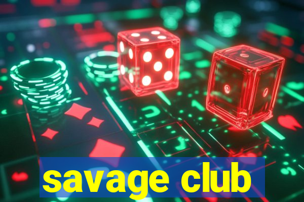 savage club