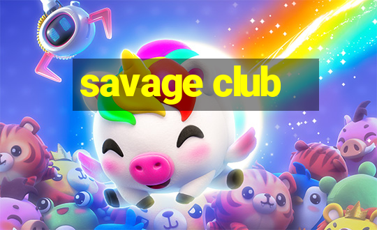 savage club