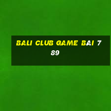 Bali Club Game Bài 789