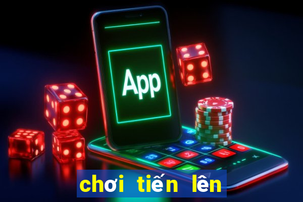 chơi tiến lên trực tuyến