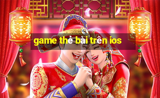 game thẻ bài trên ios