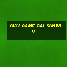 chơi game bài sunwin