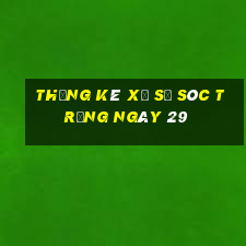 Thống kê Xổ Số Sóc Trăng ngày 29