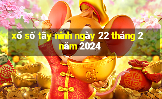 xổ số tây ninh ngày 22 tháng 2 năm 2024